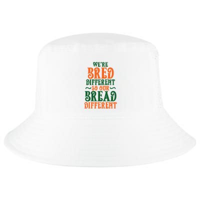 Were Bred Different So Our Bread Different Cool Comfort Performance Bucket Hat