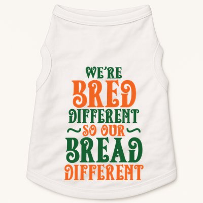 Were Bred Different So Our Bread Different Doggie Tank