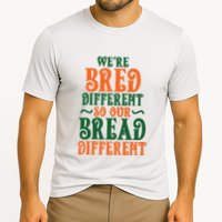 Were Bred Different So Our Bread Different Performance Shirt