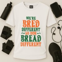 Were Bred Different So Our Bread Different Performance Shirt
