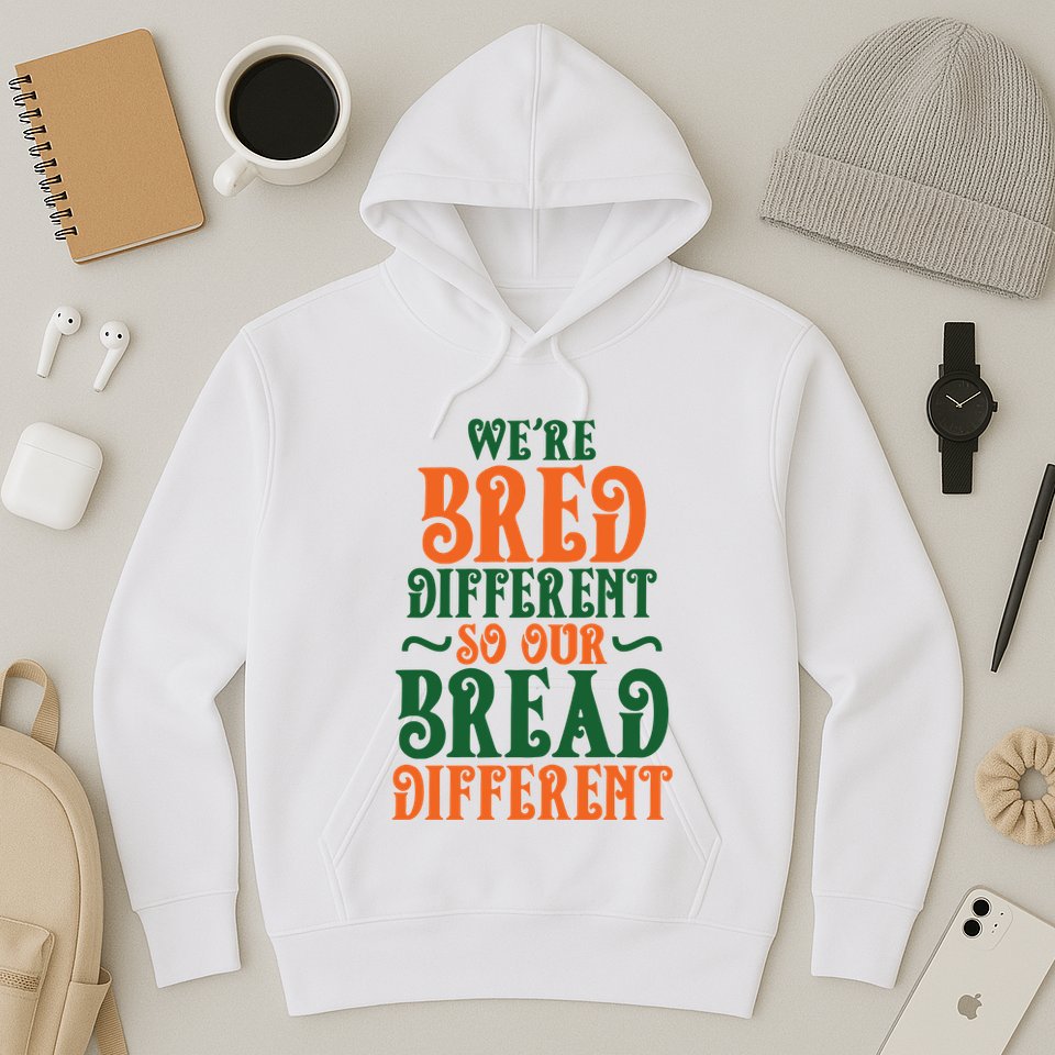 Were Bred Different So Our Bread Different Hoodie