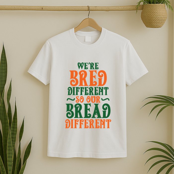 Were Bred Different So Our Bread Different T-Shirt