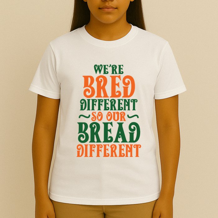 Were Bred Different So Our Bread Different T-Shirt