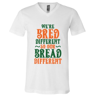 Were Bred Different So Our Bread Different V-Neck T-Shirt