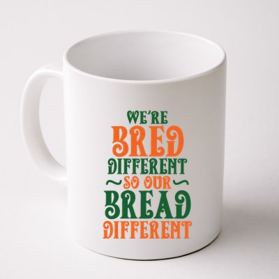 Were Bred Different So Our Bread Different Mug