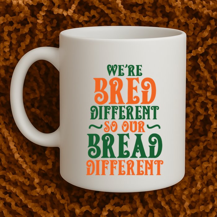 Were Bred Different So Our Bread Different Mug