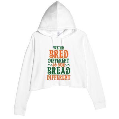 Were Bred Different So Our Bread Different Crop Fleece Hoodie
