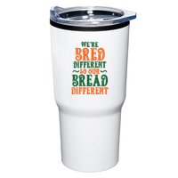 Were Bred Different So Our Bread Different Tumbler