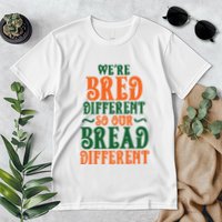Were Bred Different So Our Bread Different Premium T-Shirt
