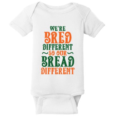 Were Bred Different So Our Bread Different Baby Bodysuit