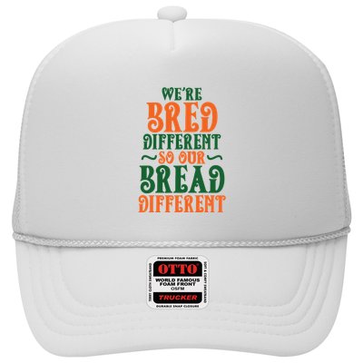 Were Bred Different So Our Bread Different Trucker Hat