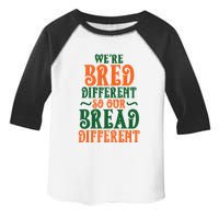Were Bred Different So Our Bread Different Toddler Fine Jersey T-Shirt