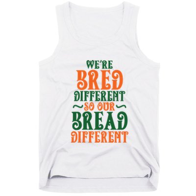 Were Bred Different So Our Bread Different Tank Top