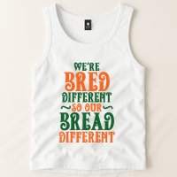 Were Bred Different So Our Bread Different Tank Top