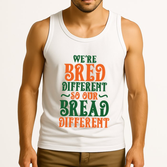 Were Bred Different So Our Bread Different Tank Top