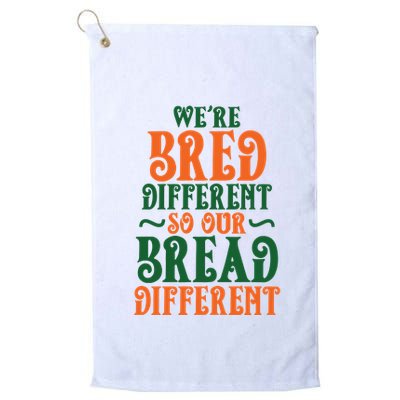 Were Bred Different So Our Bread Different Golf Towel