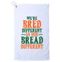 Were Bred Different So Our Bread Different Golf Towel