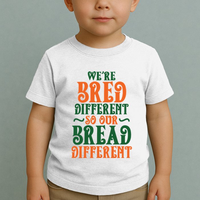 Were Bred Different So Our Bread Different Toddler T-Shirt