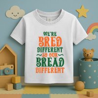 Were Bred Different So Our Bread Different Toddler T-Shirt
