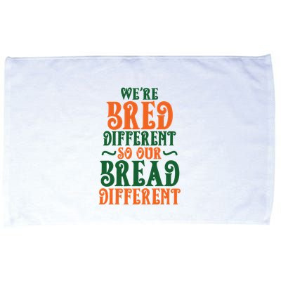 Were Bred Different So Our Bread Different Microfiber Hand Towel