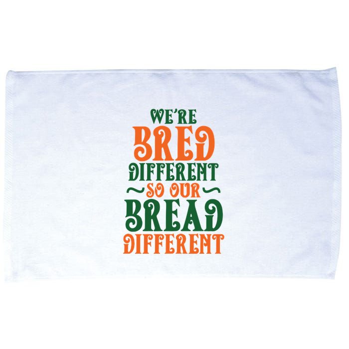 Were Bred Different So Our Bread Different Microfiber Hand Towel