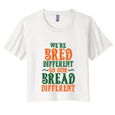 Were Bred Different So Our Bread Different Crop Top