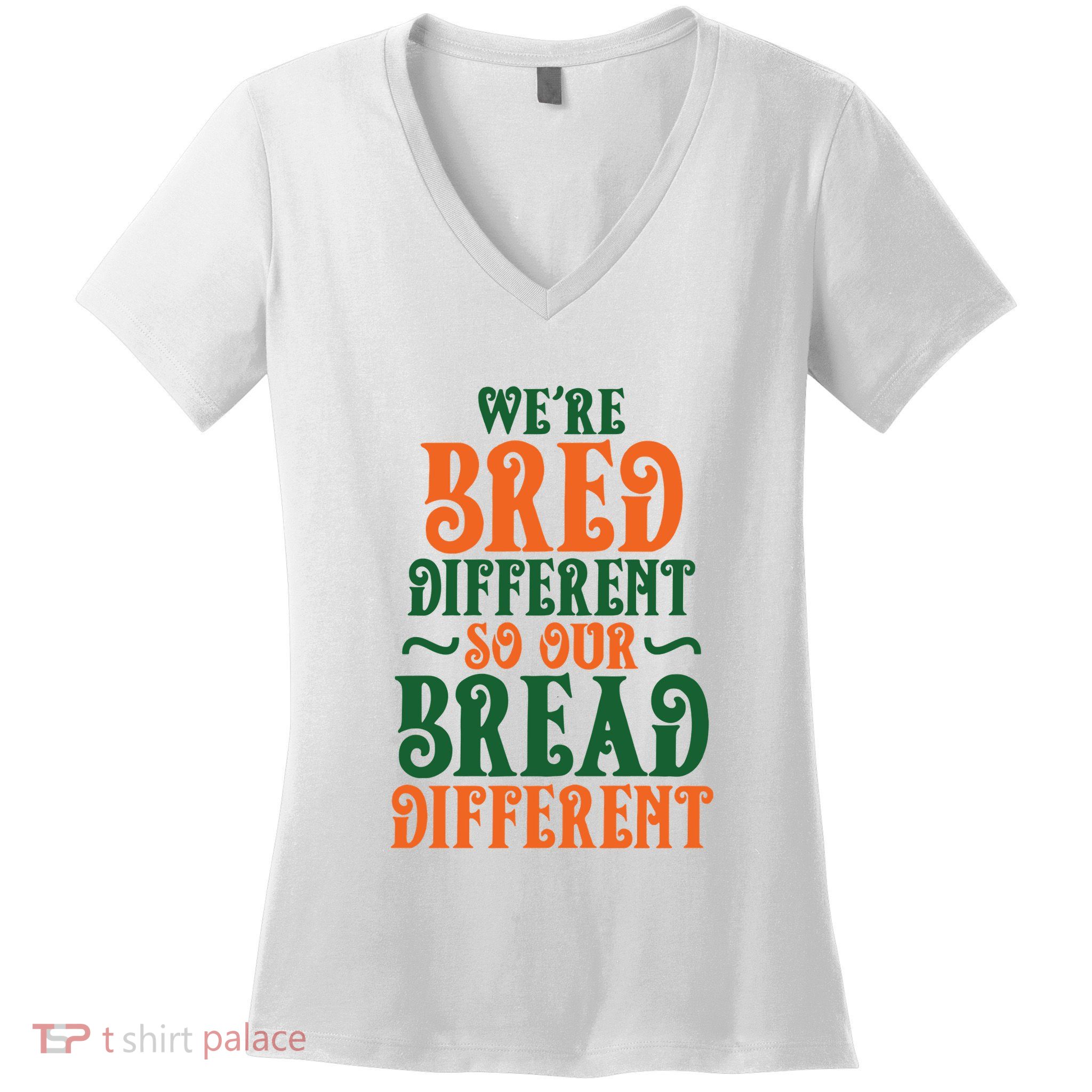 Were Bred Different So Our Bread Different Women's V-Neck T-Shirt