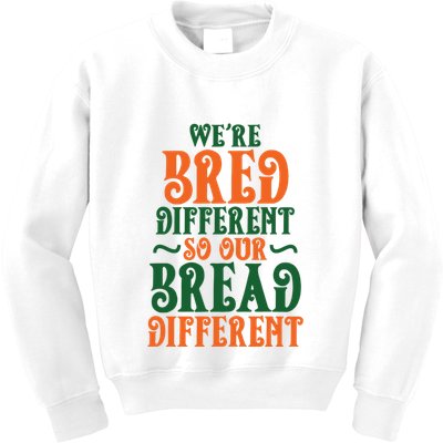 Were Bred Different So Our Bread Different Kids Sweatshirt