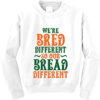 Were Bred Different So Our Bread Different Kids Sweatshirt
