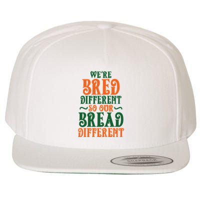 Were Bred Different So Our Bread Different Wool Snapback Cap
