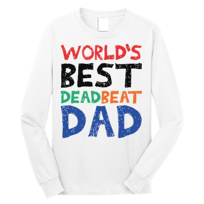 World’s Best Dead Beat Dad Long Sleeve Shirt