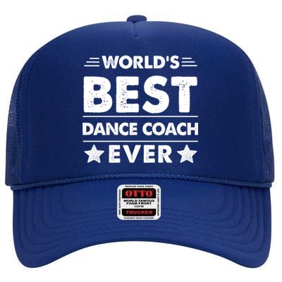 World's Best Dance Coach Ever Funny Gift High Crown Mesh Back Trucker Hat