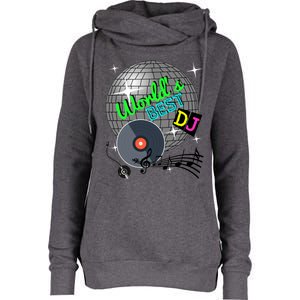 World's Best Dj Ever Rave Disco Dance Party Funny Music Gift Meaningful Gift Womens Funnel Neck Pullover Hood