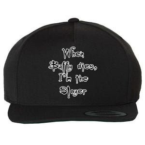 When Buffy Dies I&X27;M The Slayer Fitted Scoop Wool Snapback Cap