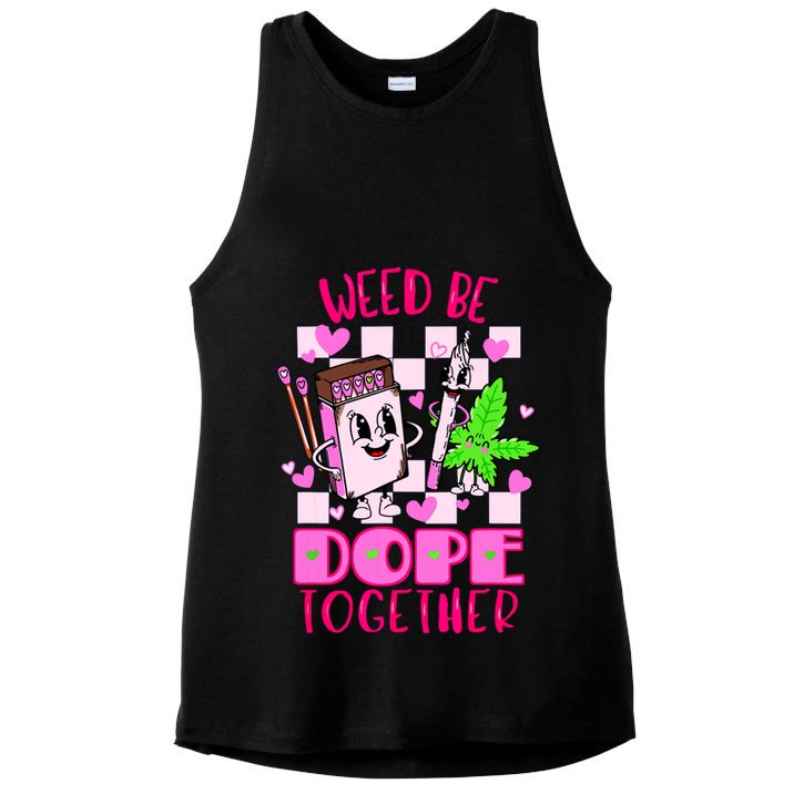 Weed Be Dope Together Valentines Day 420 Marijuana Ladies PosiCharge Tri-Blend Wicking Tank