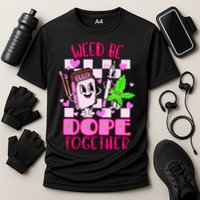 Weed Be Dope Together Valentines Day 420 Marijuana Cooling Performance Crew T-Shirt