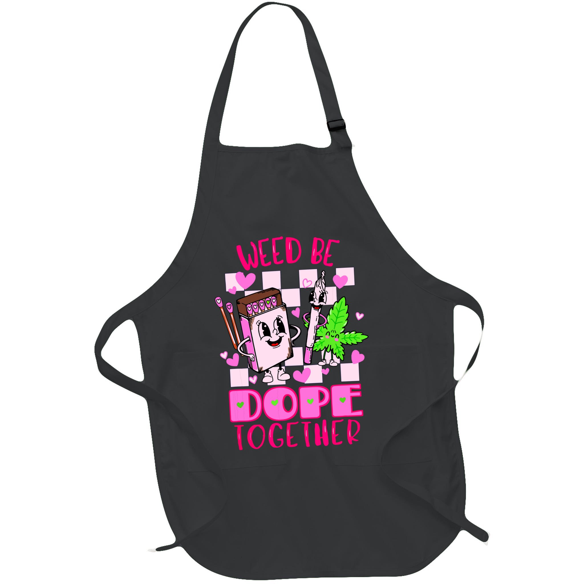 Weed Be Dope Together Valentines Day 420 Marijuana Apron