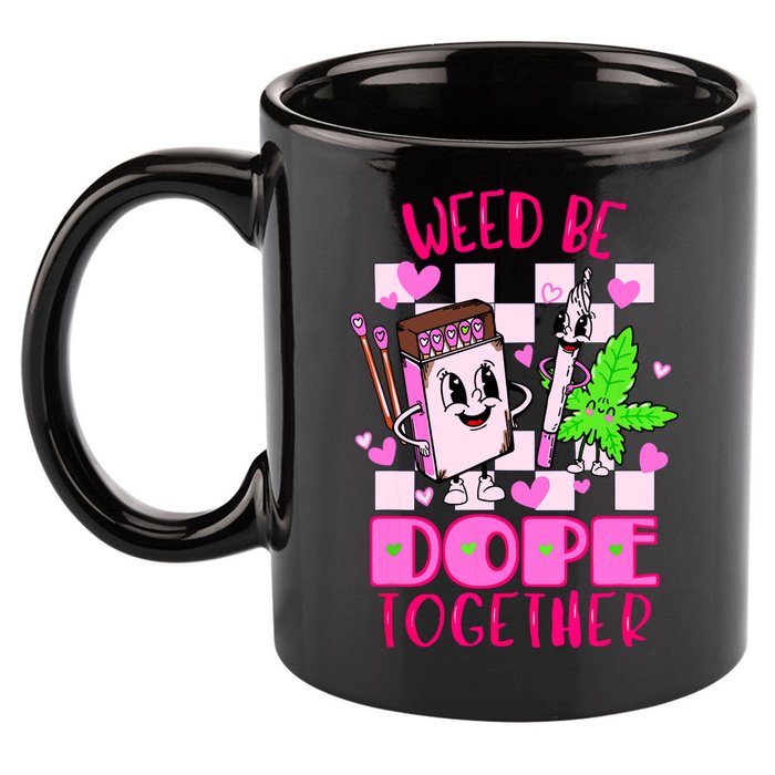 Weed Be Dope Together Valentines Day 420 Marijuana 11oz C Handle Ceramic Mug