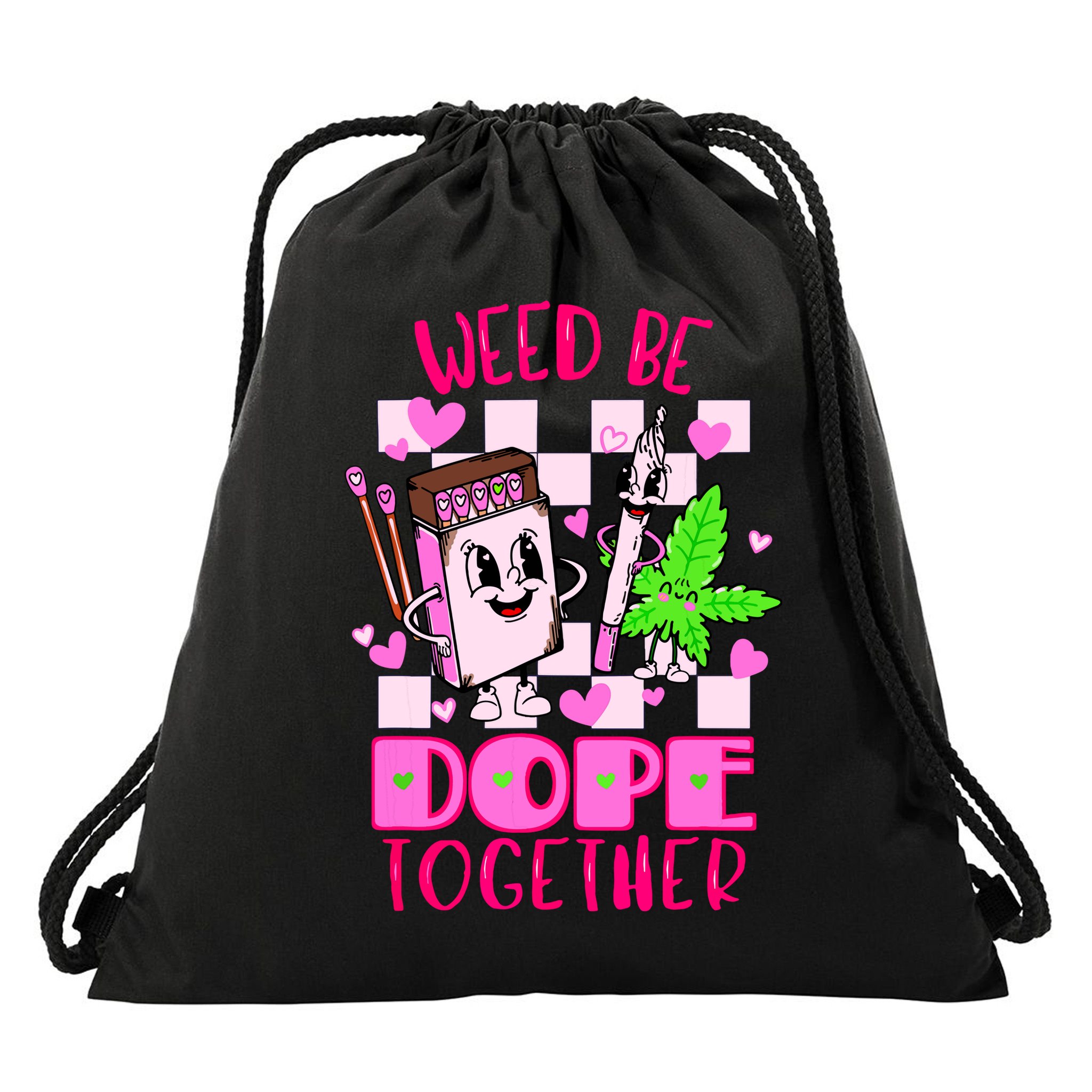 Weed Be Dope Together Valentines Day 420 Marijuana Drawstring Bag