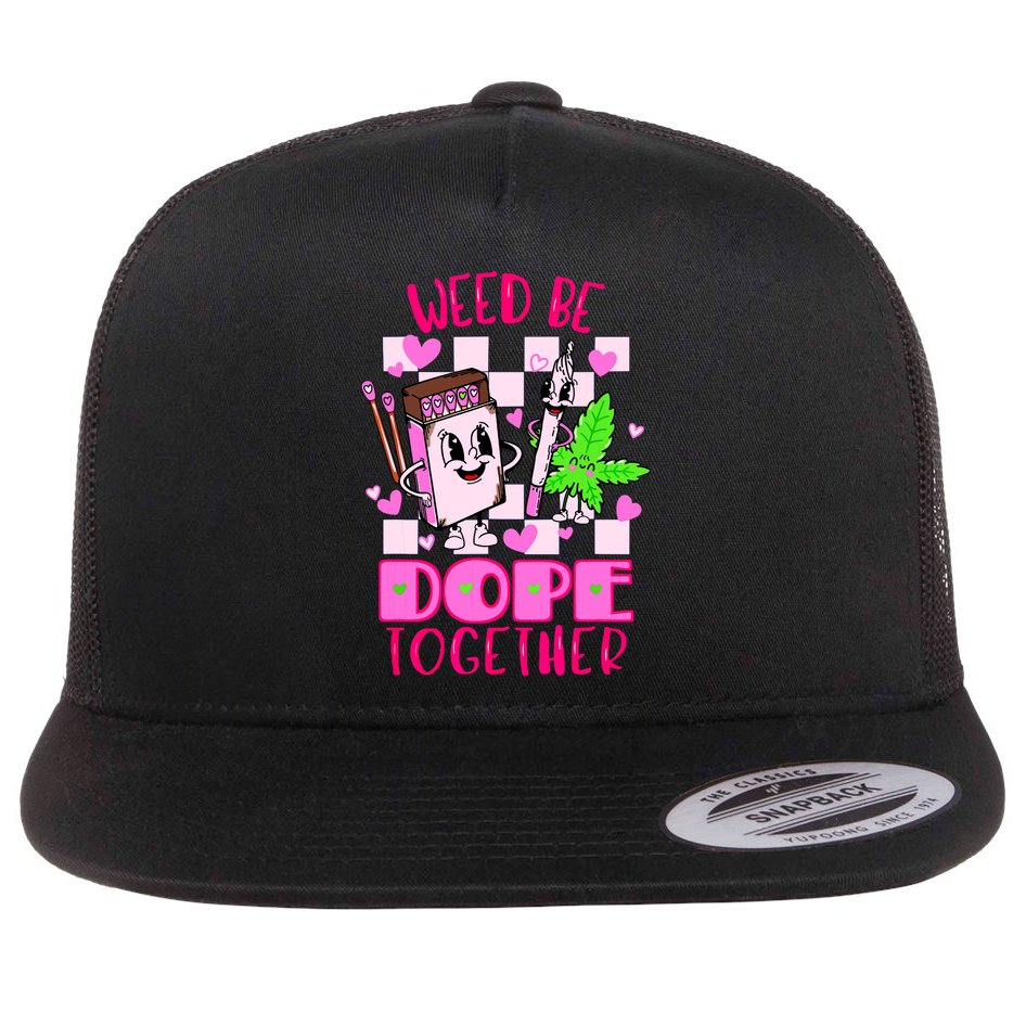 Weed Be Dope Together Valentines Day 420 Marijuana Flat Bill Trucker Hat