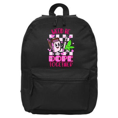 Weed Be Dope Together Valentines Day 420 Marijuana 16 in Basic Backpack