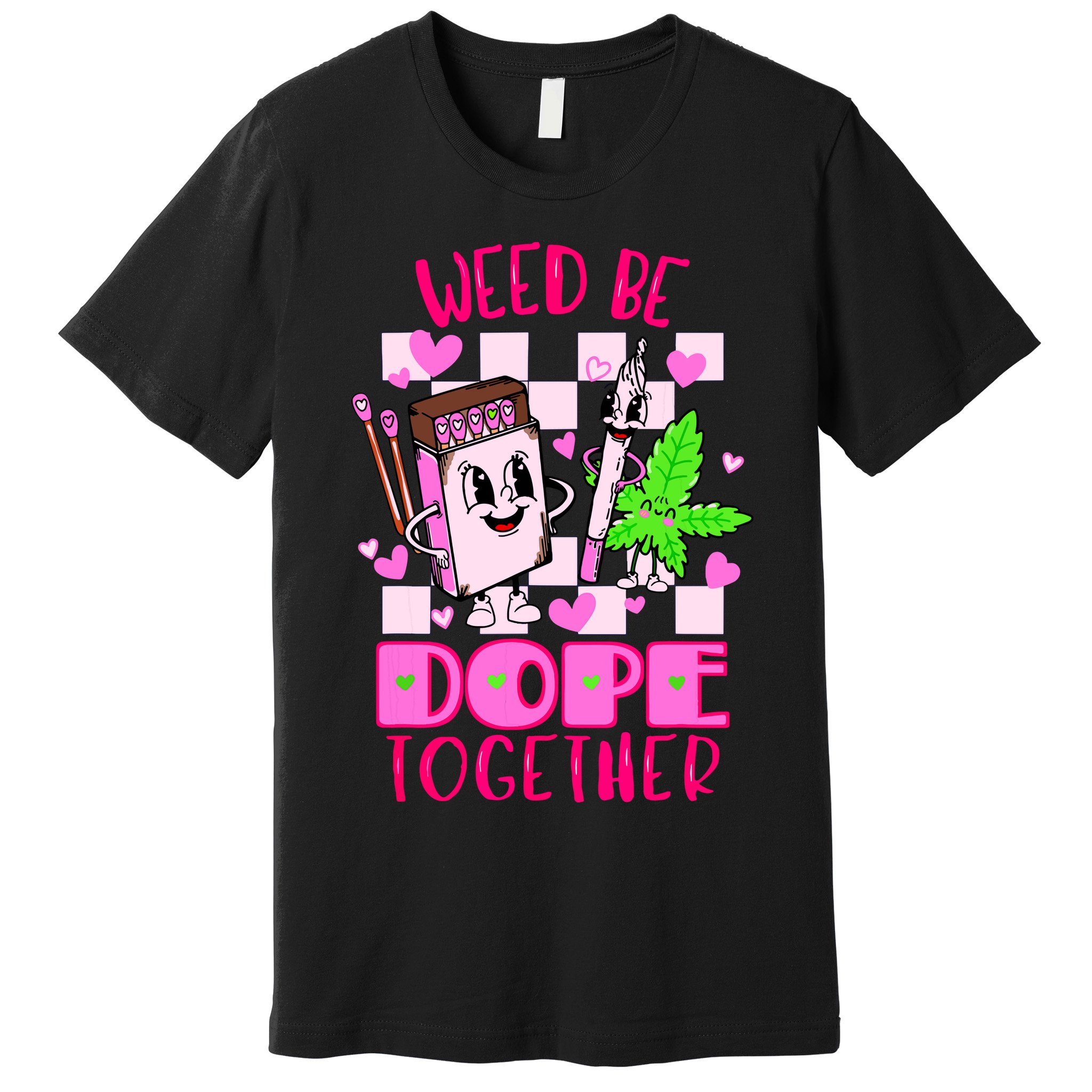 Weed Be Dope Together Valentines Day 420 Marijuana Premium T-Shirt