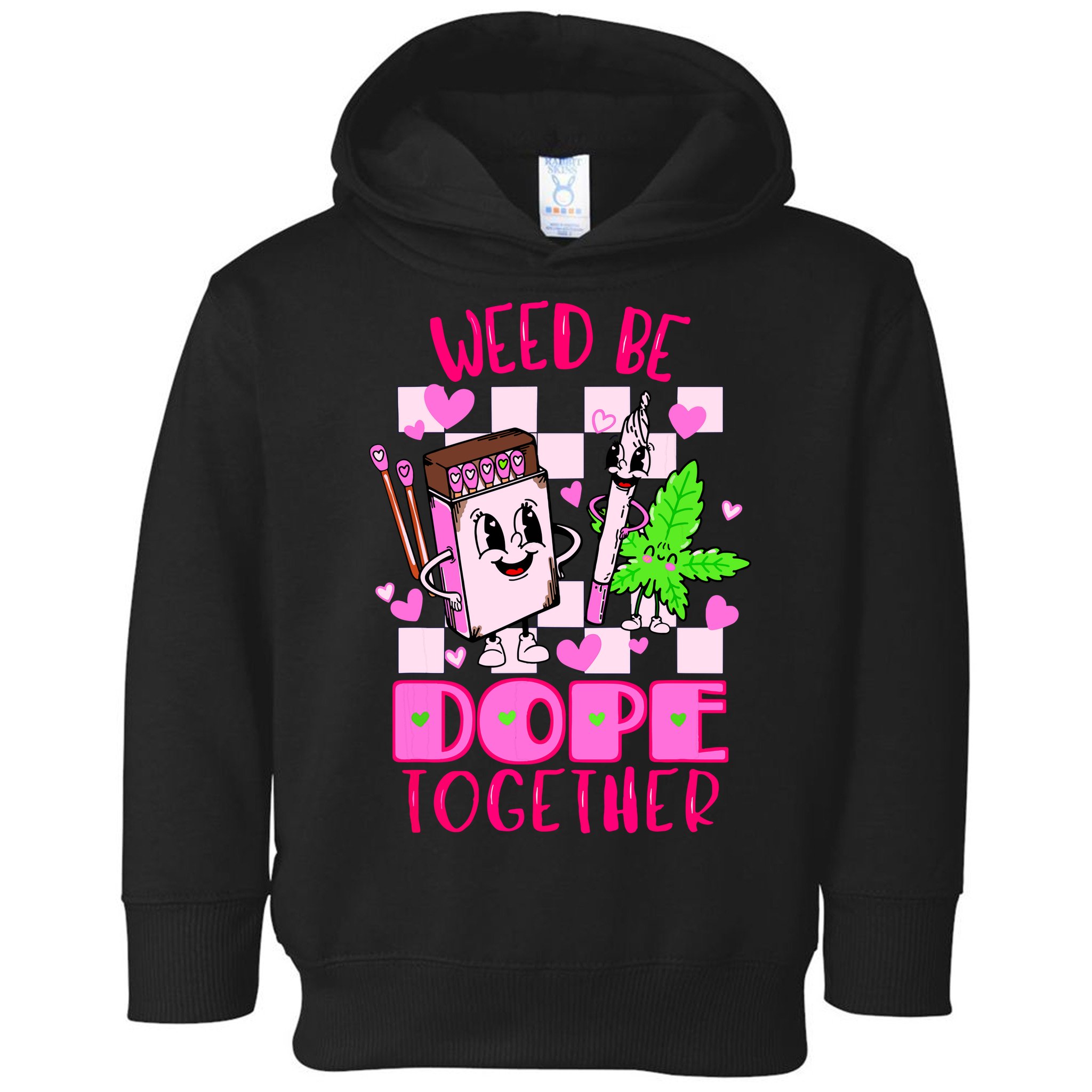 Weed Be Dope Together Valentines Day 420 Marijuana Toddler Hoodie