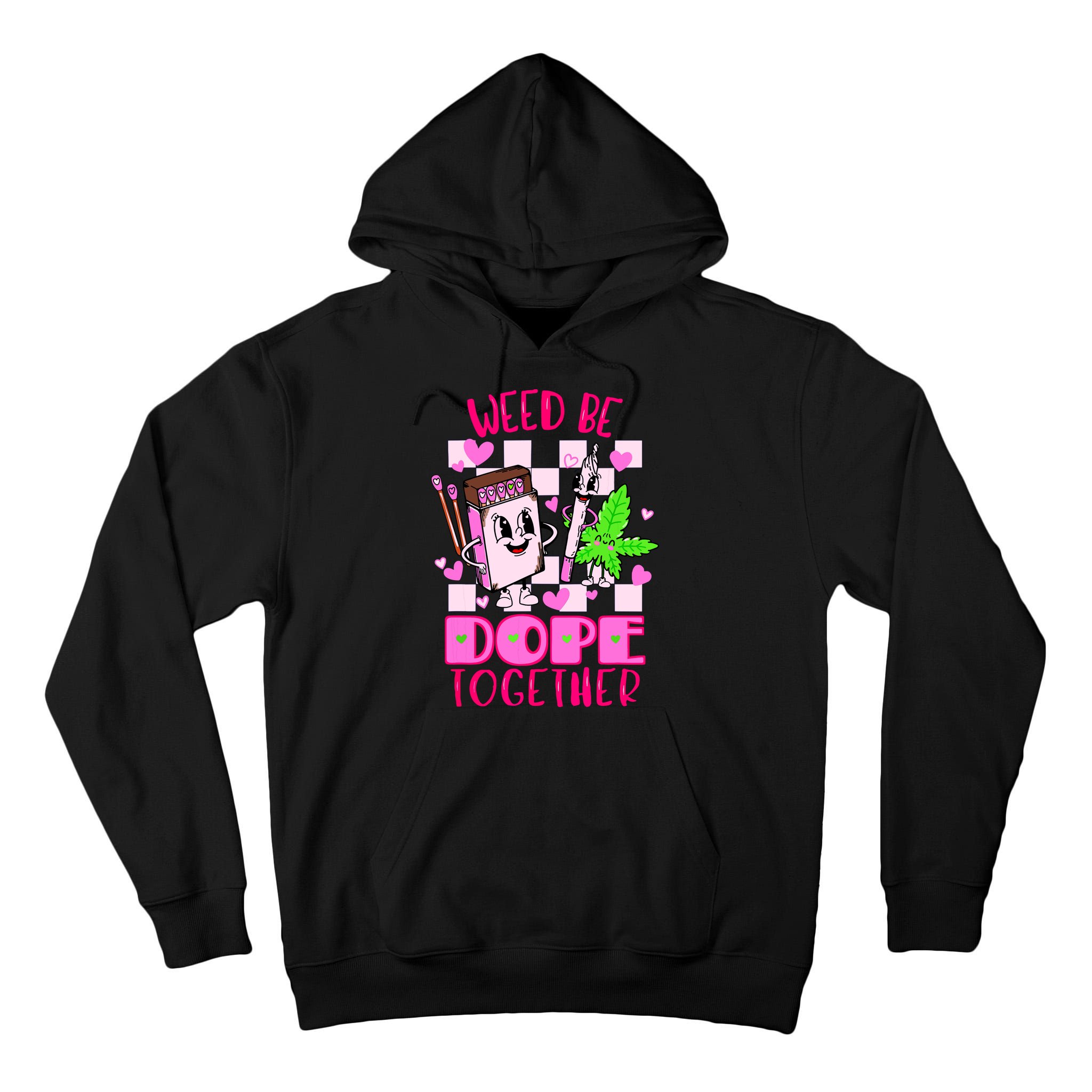 Weed Be Dope Together Valentines Day 420 Marijuana Tall Hoodie