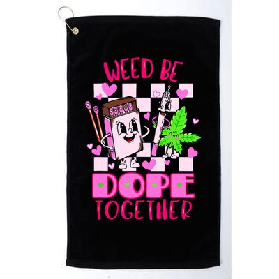 Weed Be Dope Together Valentines Day 420 Marijuana Golf Towel