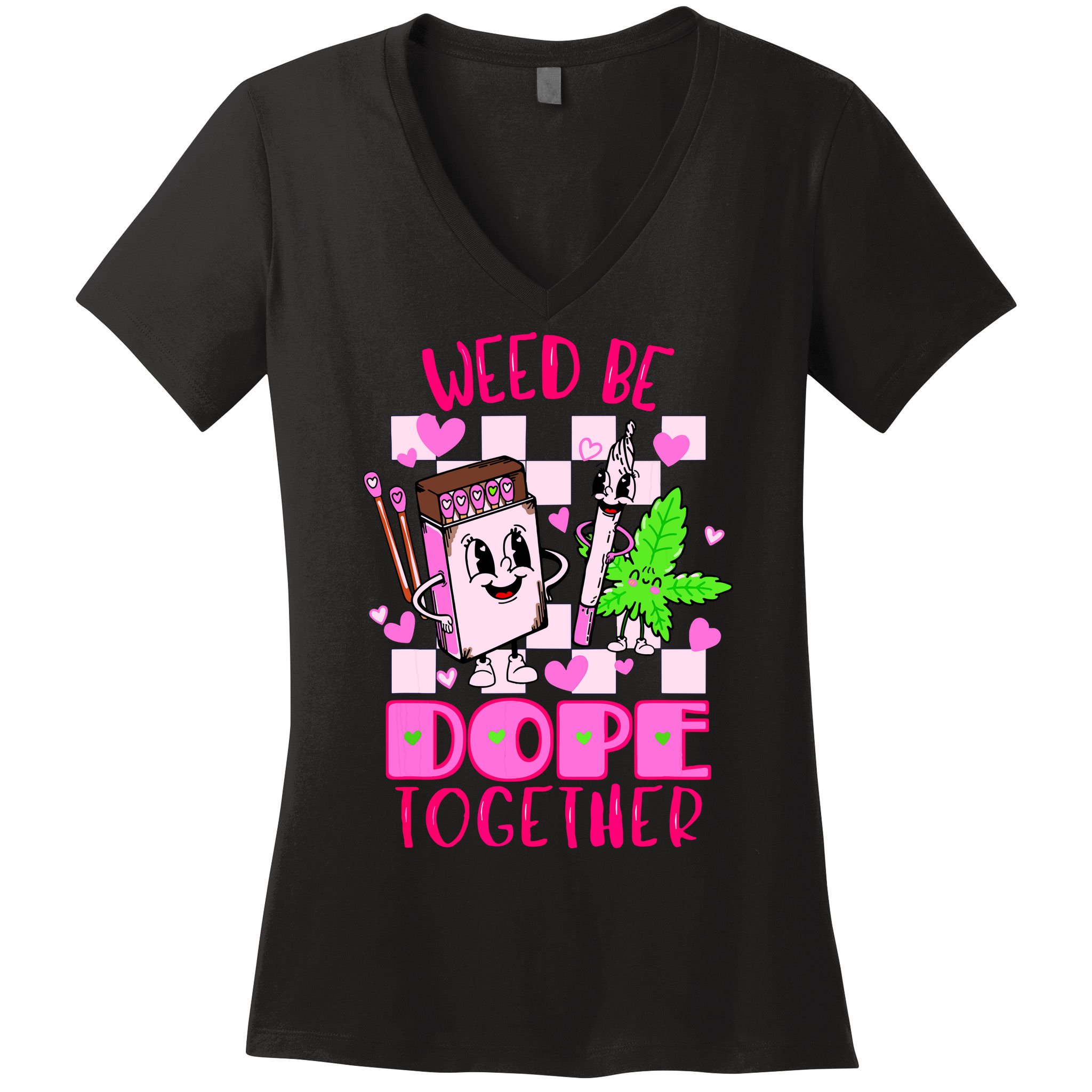 Weed Be Dope Together Valentines Day 420 Marijuana Women's V-Neck T-Shirt