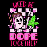 Weed Be Dope Together Valentines Day 420 Marijuana Zip Tote Bag