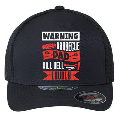 Warning Barbecue Dad Will Yell Loudly Bbq Father Grill Daddy Meaningful Gift Flexfit Unipanel Trucker Cap