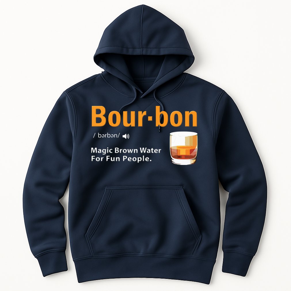 Whiskey Bourbon Definition Shirts Magic Brown Water Kentucky Hoodie