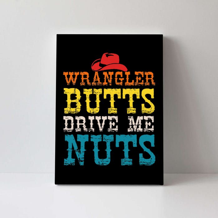 Wrangler Butts Drive Me Nuts Apparel Canvas